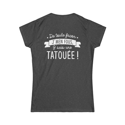 De toute façon j'men fous, j'suis une tatouée