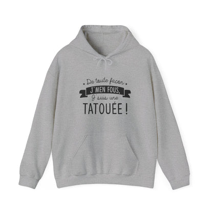 De toute façon j'men fous, j'suis une tatouée