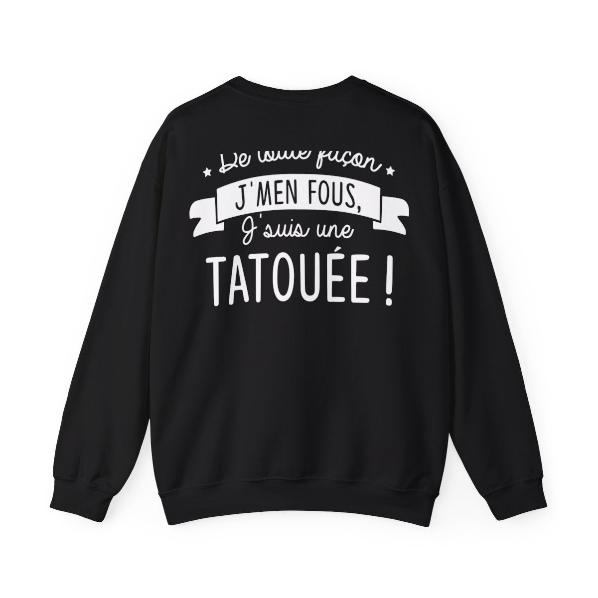 De toute façon j'men fous, j'suis une tatouée