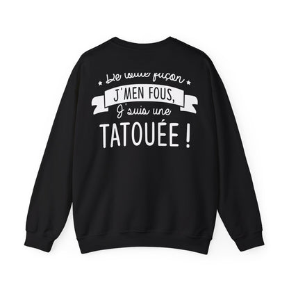 De toute façon j'men fous, j'suis une tatouée