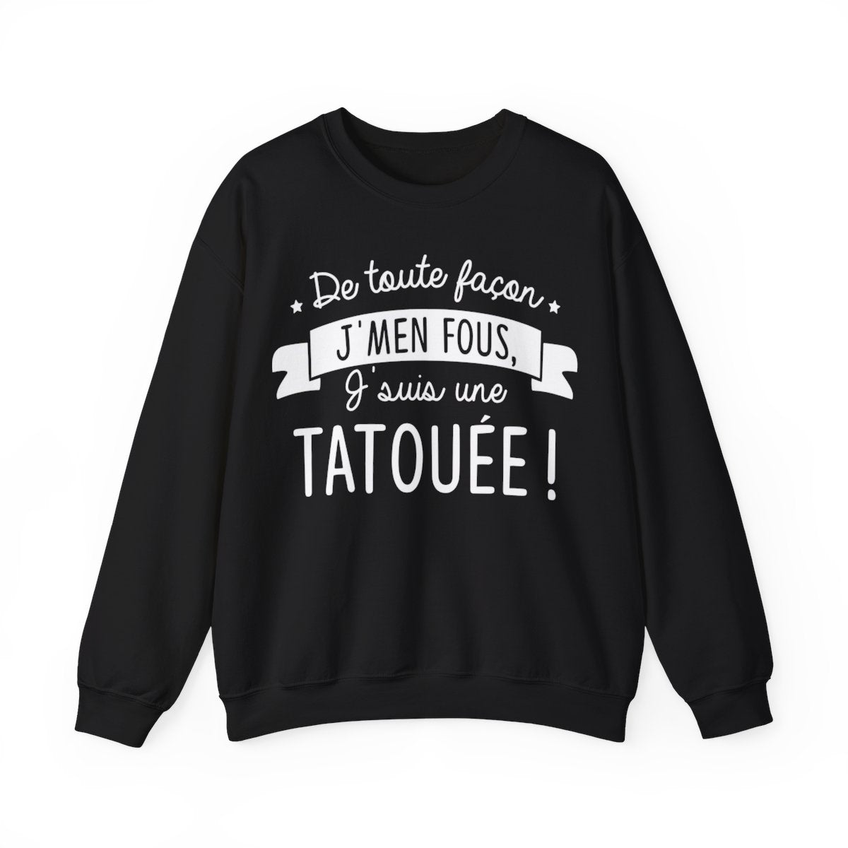 De toute façon j'men fous, j'suis une tatouée