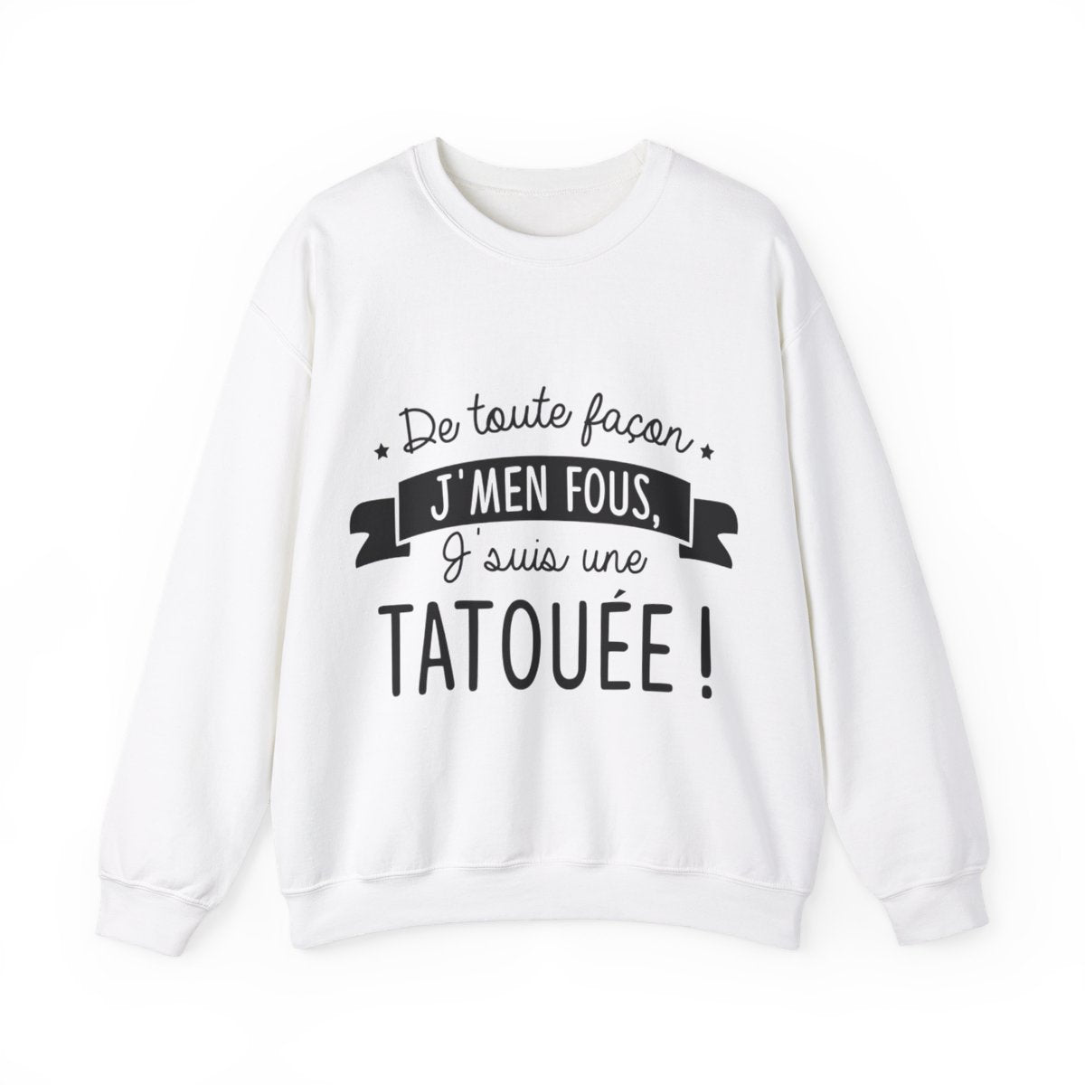 De toute façon j'men fous, j'suis une tatouée