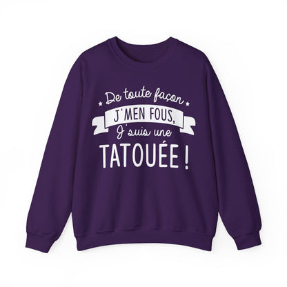 De toute façon j'men fous, j'suis une tatouée
