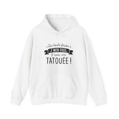 De toute façon j'men fous, j'suis une tatouée