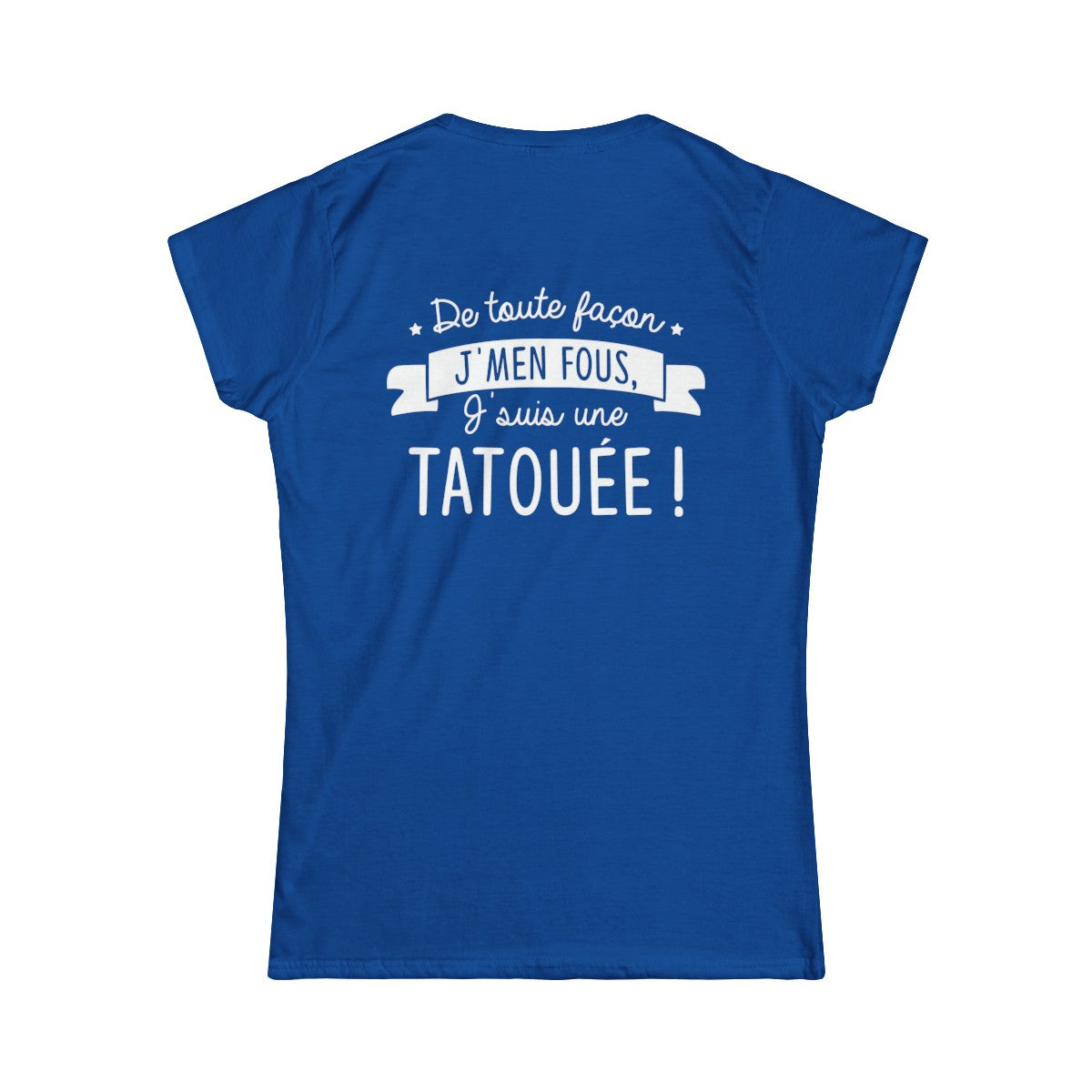 De toute façon j'men fous, j'suis une tatouée