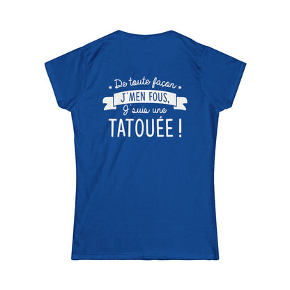 De toute façon j'men fous, j'suis une tatouée