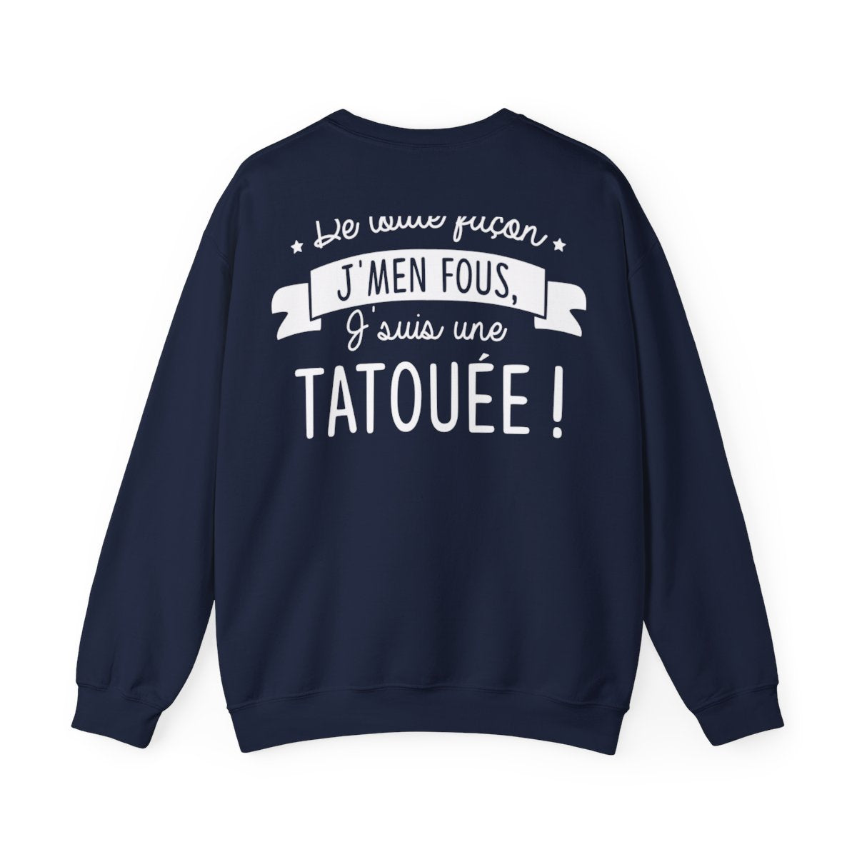 De toute façon j'men fous, j'suis une tatouée