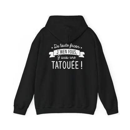 De toute façon j'men fous, j'suis une tatouée