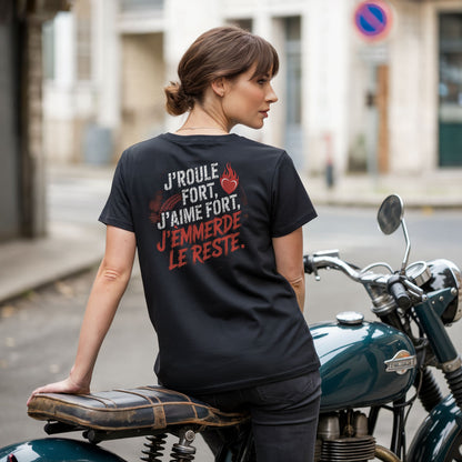 J’roule fort, j’aime fort, j’emmerde le reste.