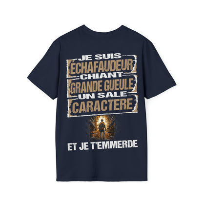 Échafaudeur, chiant, grande gueule, un sale caractère