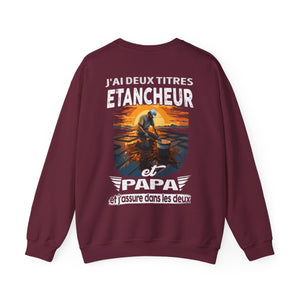 Etancheur et papa, et j'assure dans les deux