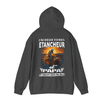 Etancheur et papa, et j'assure dans les deux