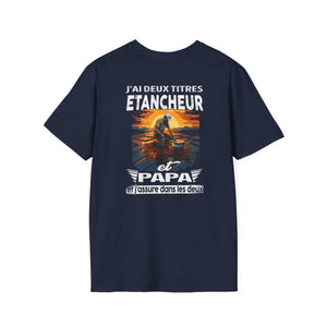 Etancheur et papa, et j'assure dans les deux