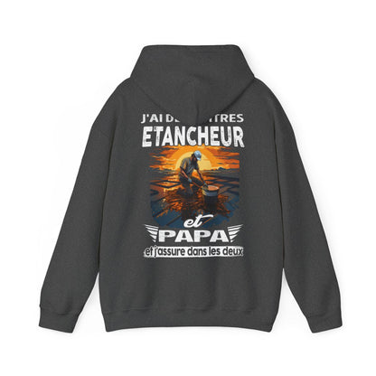 Etancheur et papa, et j'assure dans les deux