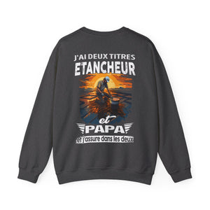 Etancheur et papa, et j'assure dans les deux