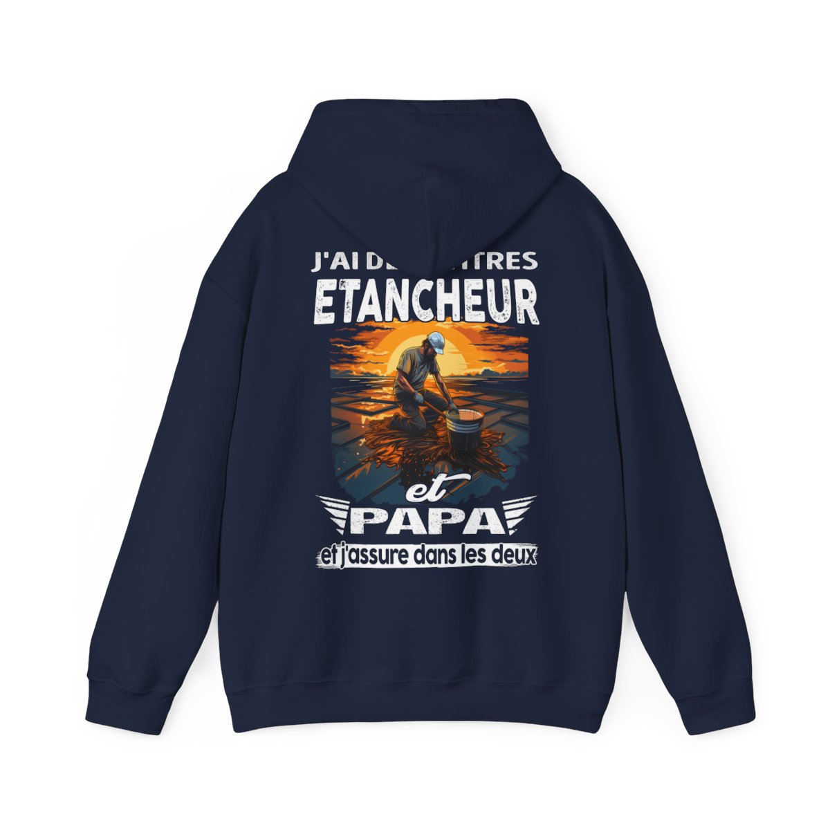 Etancheur et papa, et j'assure dans les deux