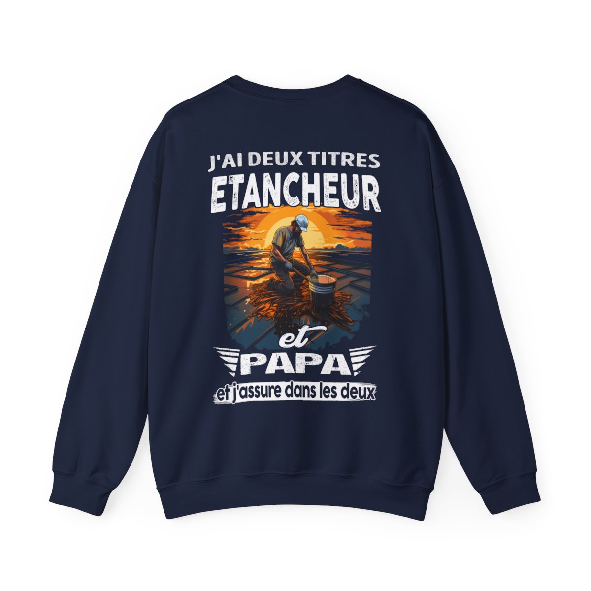 Etancheur et papa, et j'assure dans les deux