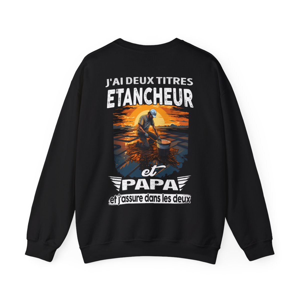 Etancheur et papa, et j'assure dans les deux
