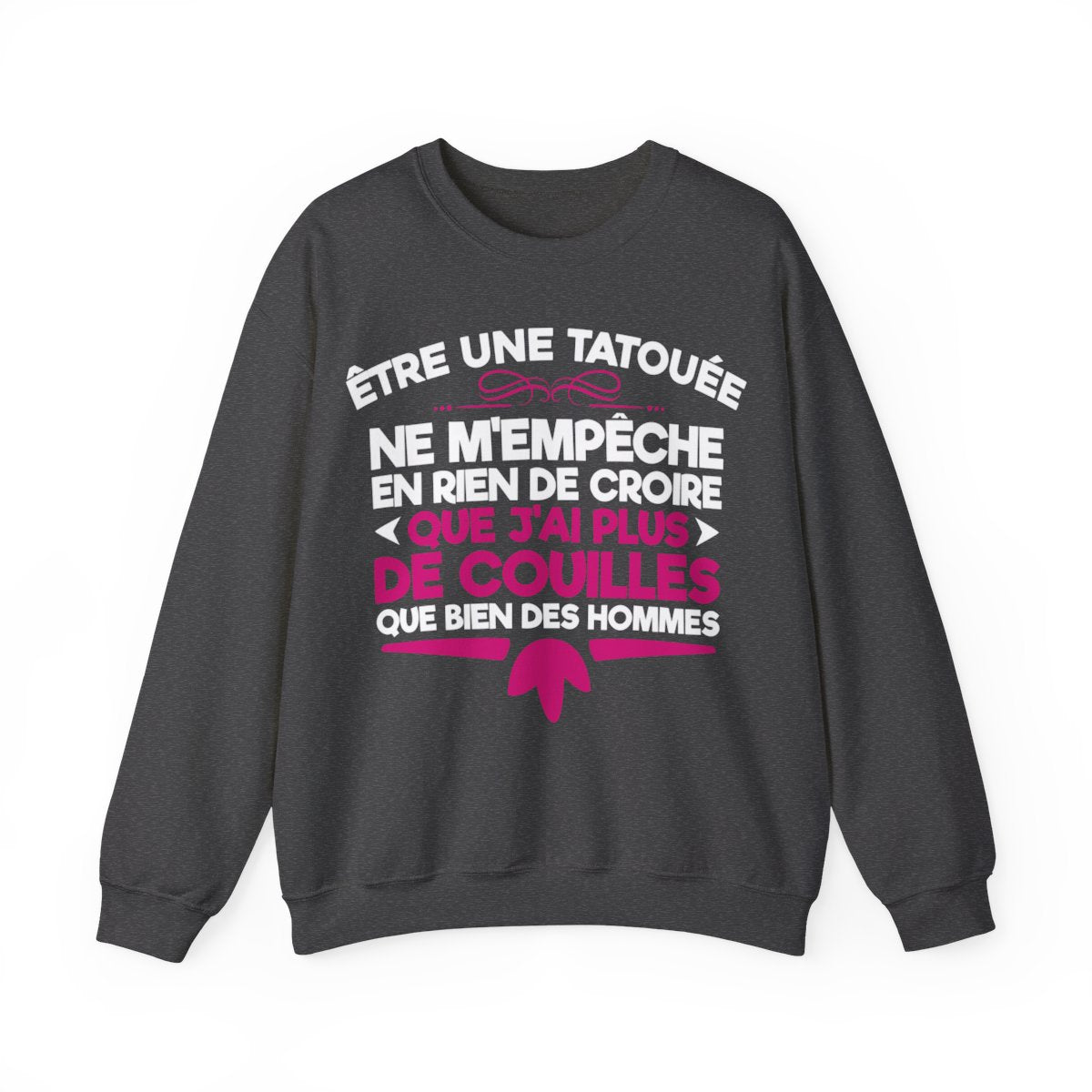 Être une tatouée ne m'empêche en rien de croire que j'ai plus de couilles que bien des hommes