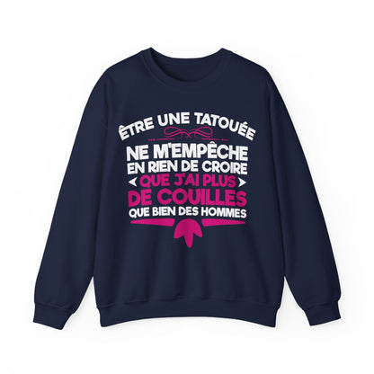 Être une tatouée ne m'empêche en rien de croire que j'ai plus de couilles que bien des hommes