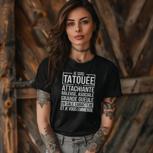 Je suis tatouée, attachiante, râleuse, asociale, grande gueule, un sale caractère et je vous emmerde