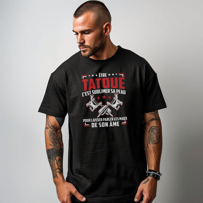 Je suis tatoué c'est à dire que je suis parfait mais pas tout le temps