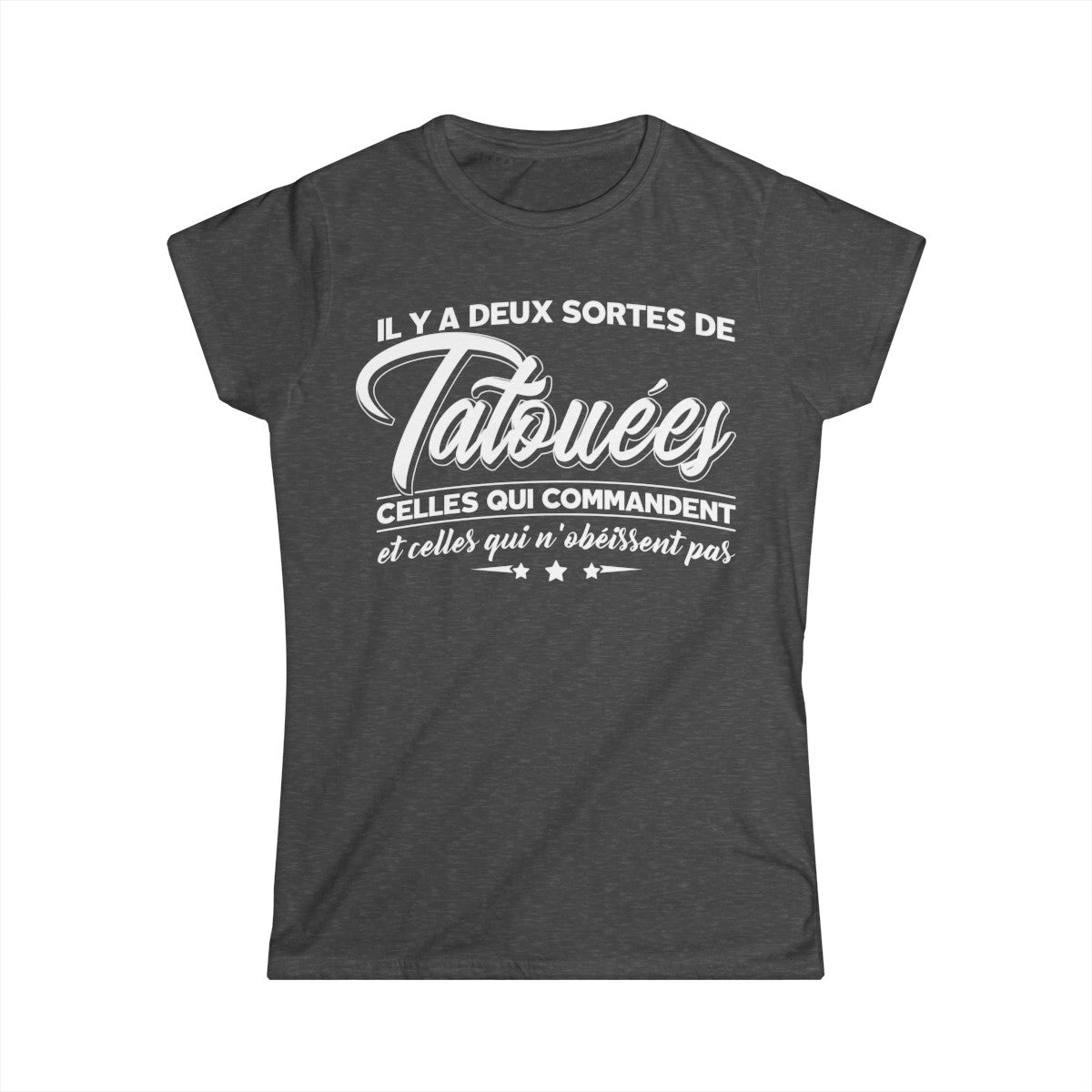 Il y a deux sortes de tatouées celles qui commandent et celles qui n'obéissent pas