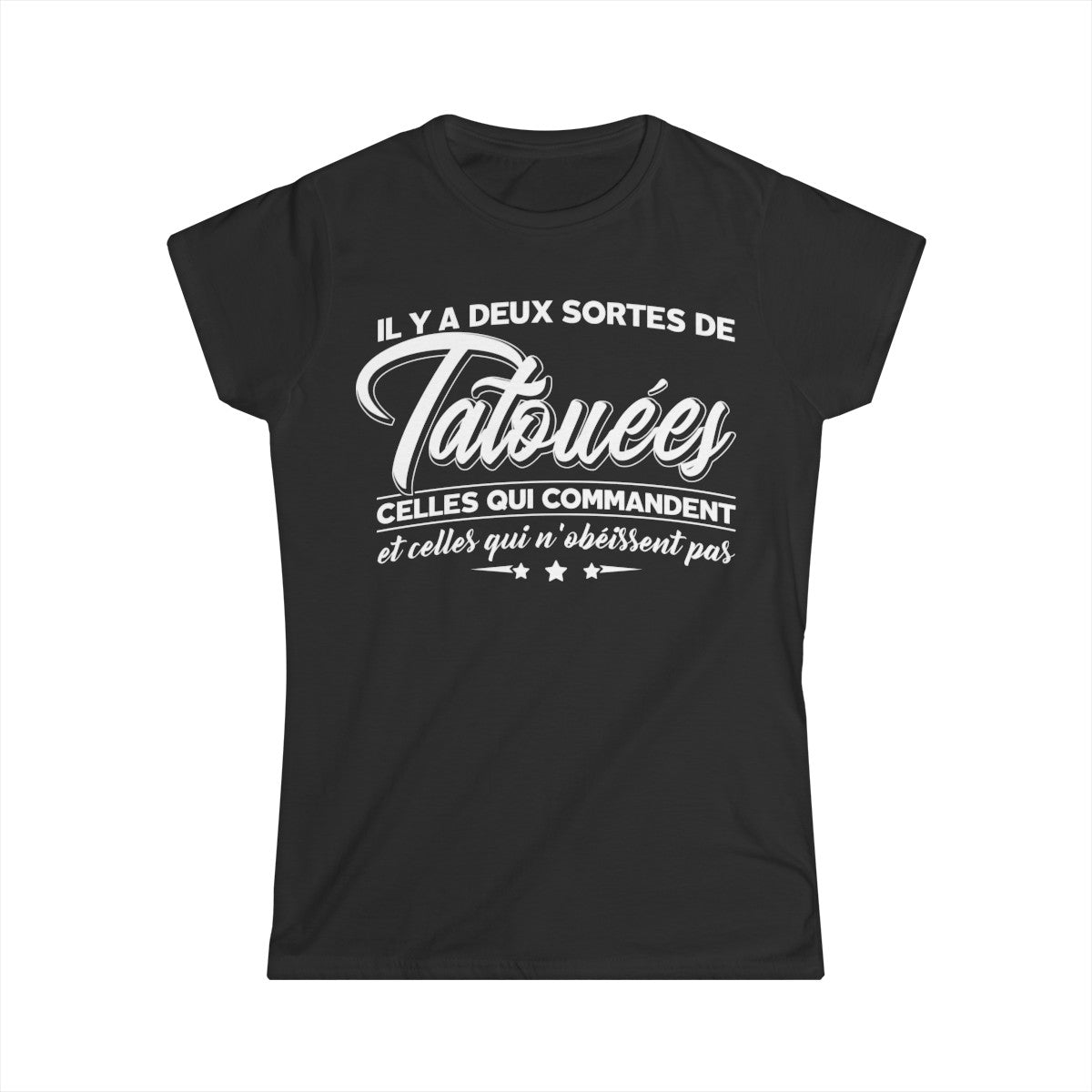 Il y a deux sortes de tatouées celles qui commandent et celles qui n'obéissent pas