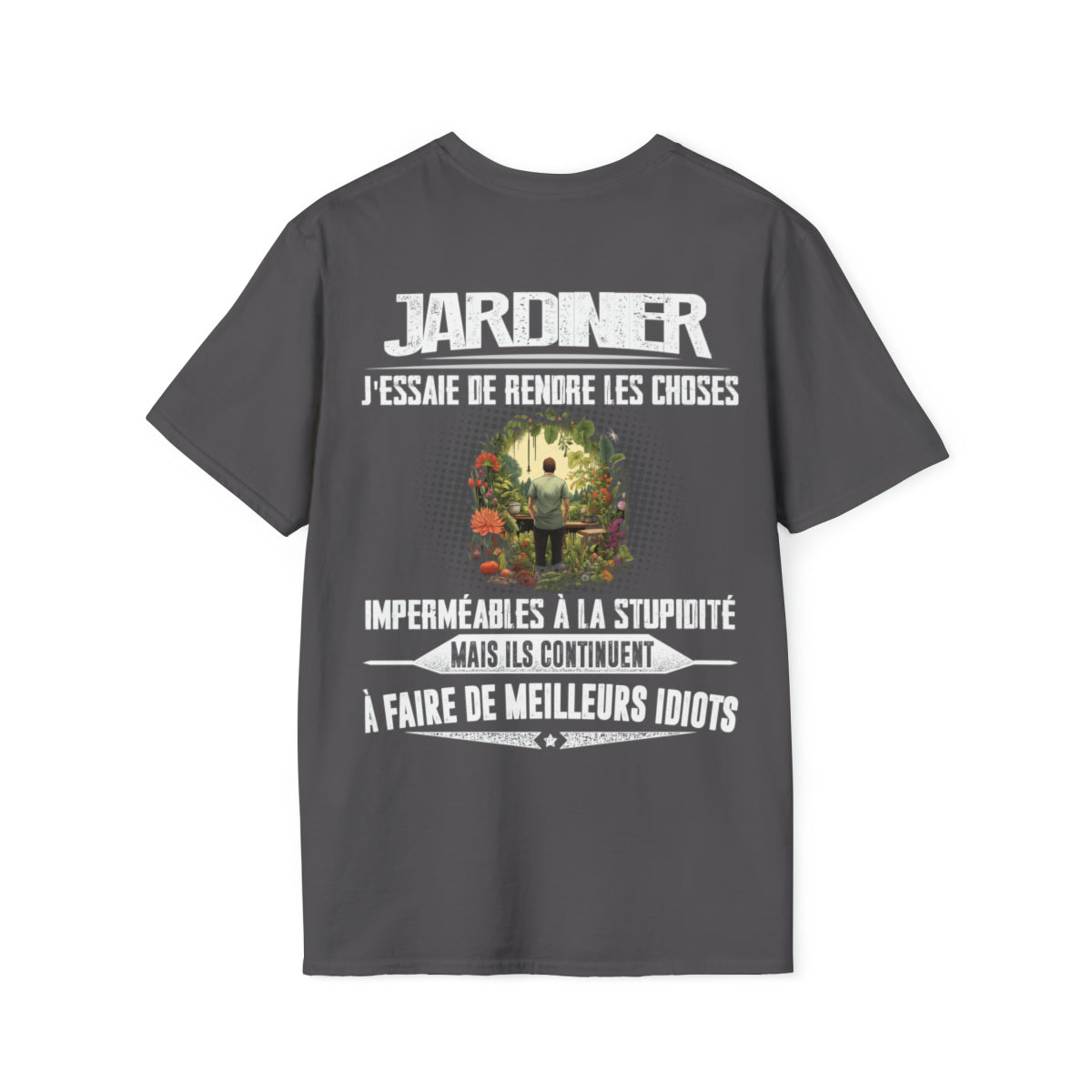 Jardinier, j'essaie de rendre les choses imperméables à la stupidité