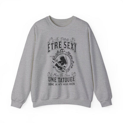 Je déteste être sexy mais je suis une tatouée donc je n'y peux rien