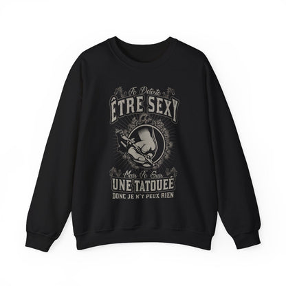 Je déteste être sexy mais je suis une tatouée donc je n'y peux rien