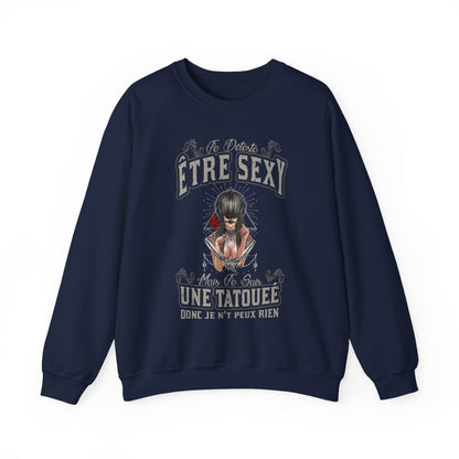 Je déteste être sexy mais je suis une tatouée donc je n'y peux rien