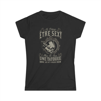 Je déteste être sexy mais je suis une tatouée donc je n'y peux rien