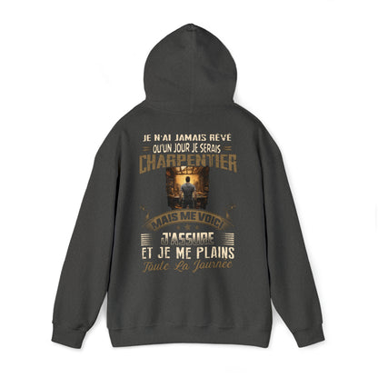 Je n'ai jamais rêvé qu'un jour je serais Charpentier