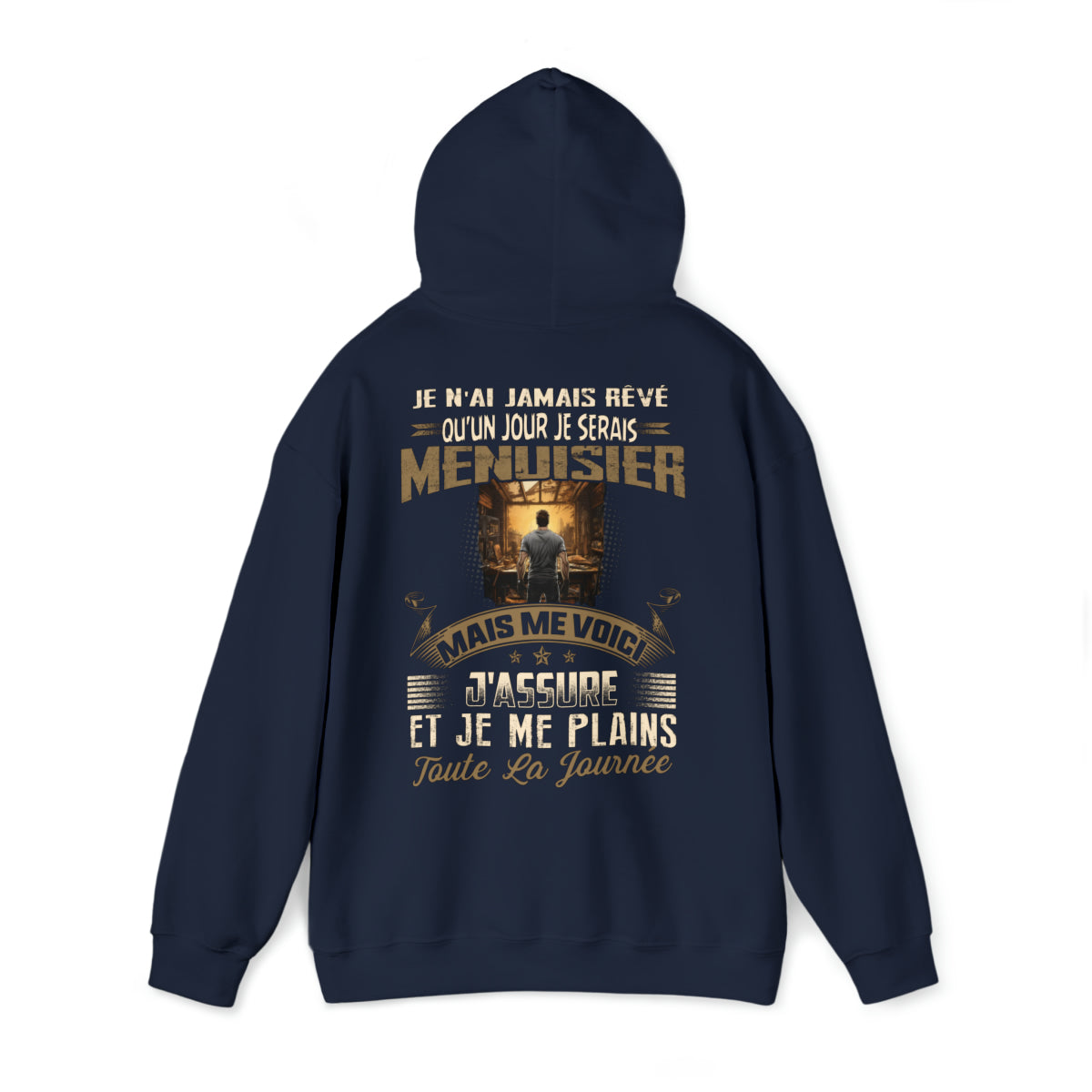 Je n'ai jamais rêvé qu'un jour je serais Menuisier