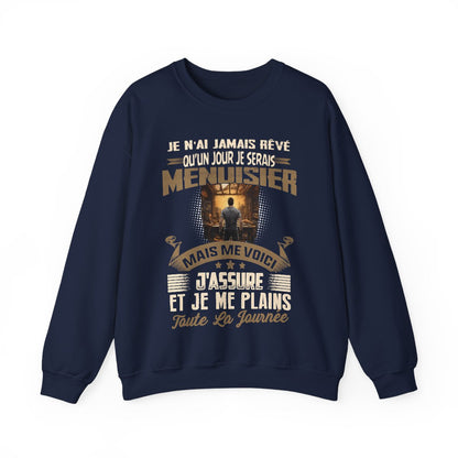 Je n'ai jamais rêvé qu'un jour je serais Menuisier