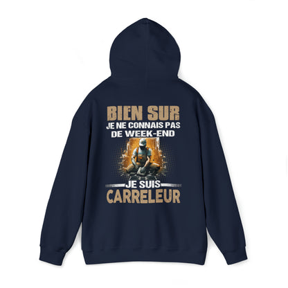 Je ne connais pas de week-end, je suis Carreleur.
