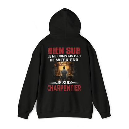 Je ne connais pas de week-end, je suis Charpentier.