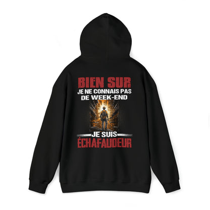 Je ne connais pas de week-end, je suis Échafaudeur.