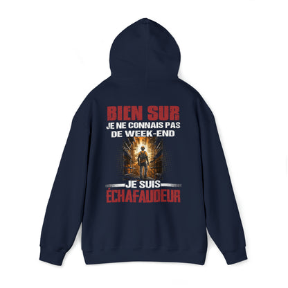Je ne connais pas de week-end, je suis Échafaudeur.