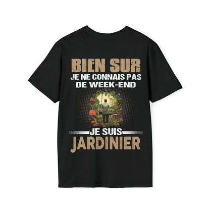 Je ne connais pas de week-end, je suis Jardinier.