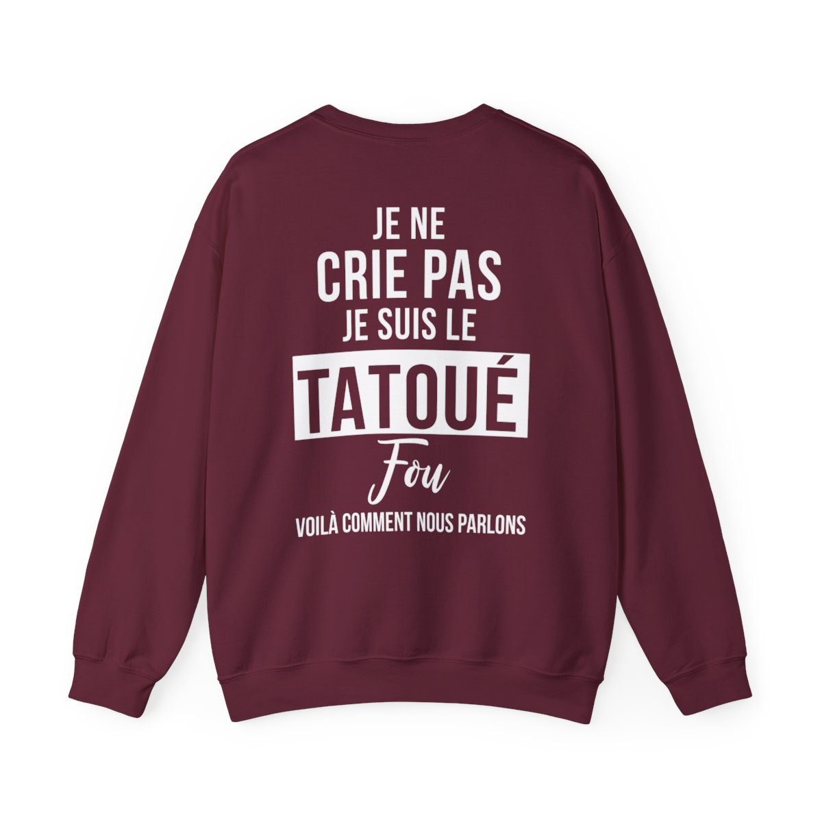 Je ne crie pas, je suis le tatoué fou, voilà comment nous parlons