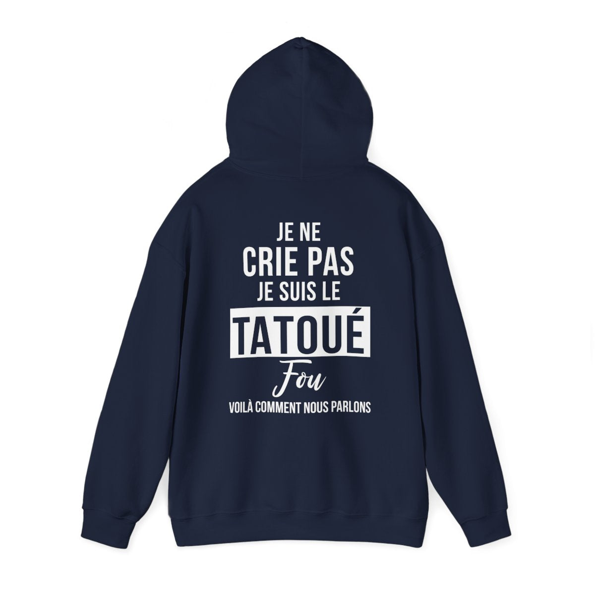Je ne crie pas, je suis le tatoué fou, voilà comment nous parlons