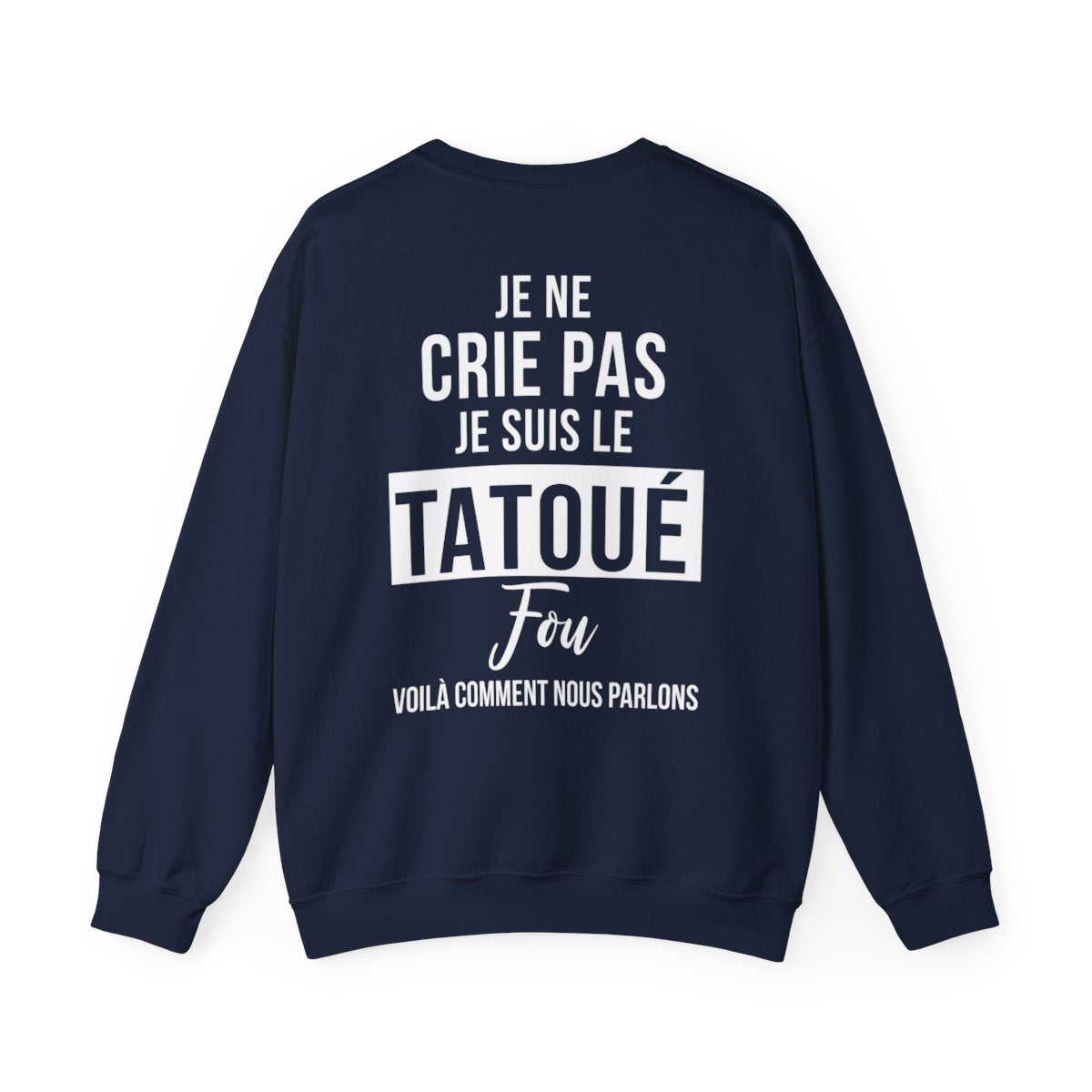 Je ne crie pas, je suis le tatoué fou, voilà comment nous parlons