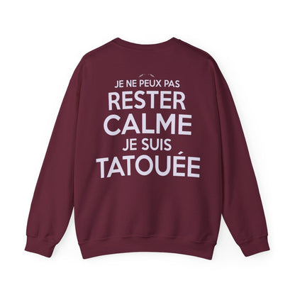Je ne peux pas rester calme je suis tatouée