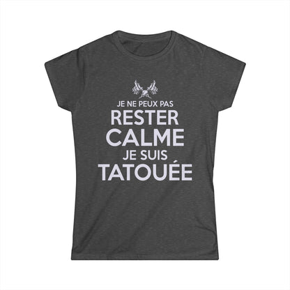 Je ne peux pas rester calme je suis tatouée