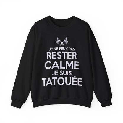 Je ne peux pas rester calme je suis tatouée