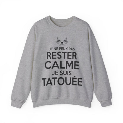 Je ne peux pas rester calme je suis tatouée