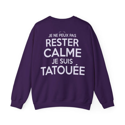 Je ne peux pas rester calme je suis tatouée