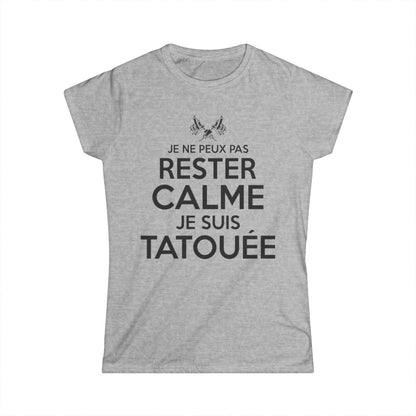 Je ne peux pas rester calme je suis tatouée